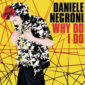 DANIELE NEGRONI - WHY DO I DO
